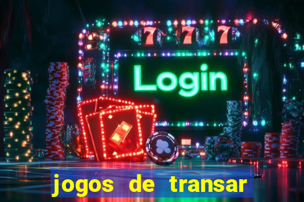 jogos de transar de verdade